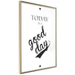 Poster Artgeist Affisch Today Is a Good Day