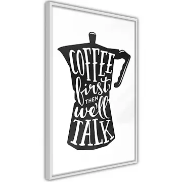 Poster Artgeist Affisch Coffee First Then We'll Talk