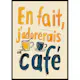Poster Gallerix J'adorerais Un Café
