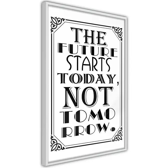 Poster Artgeist Affisch The Future Starts Today Not Tomorrow
