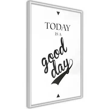 Poster Artgeist Affisch Today Is a Good Day