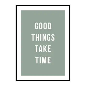Poster Gallerix Good Things Take Time