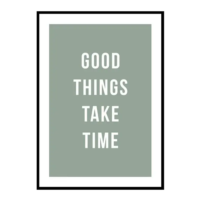 Poster Gallerix Good Things Take Time