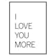 Poster Gallerix I Love You More