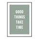 Poster Gallerix Good Things Take Time