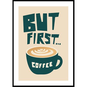 Poster Gallerix But Firsta Coffee No4