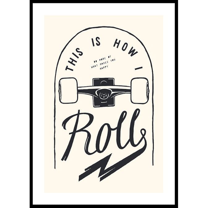 Poster Gallerix This Is How I Roll Skateboard