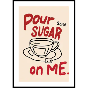 Poster Gallerix Pour Some Sugar On Me