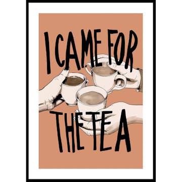 Poster Gallerix I Came For The Tea