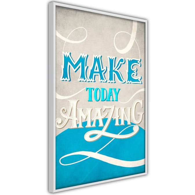 Poster Artgeist Affisch Make Today Amazing