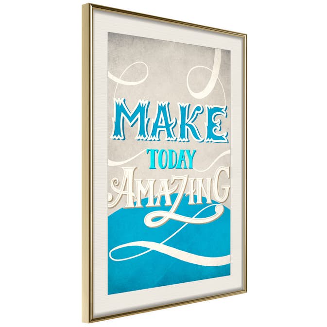 Poster Artgeist Affisch Make Today Amazing