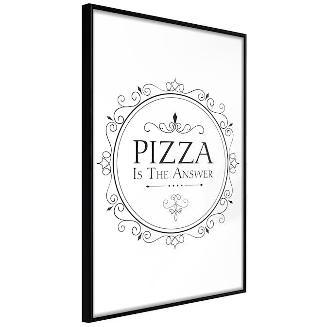 Poster Artgeist Affisch Pizza is the Answer