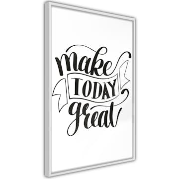 Poster Artgeist Affisch Make Today Great