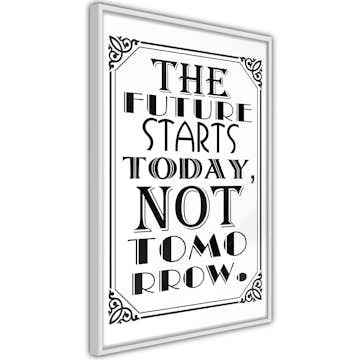 Poster Artgeist Affisch The Future Starts Today Not Tomorrow