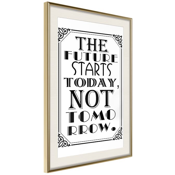 Poster Artgeist Affisch The Future Starts Today Not Tomorrow