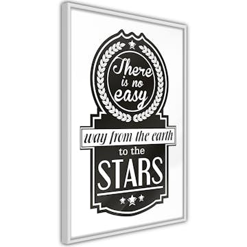 Poster Artgeist Affisch There Is No Easy Way From The Earth To The Stars