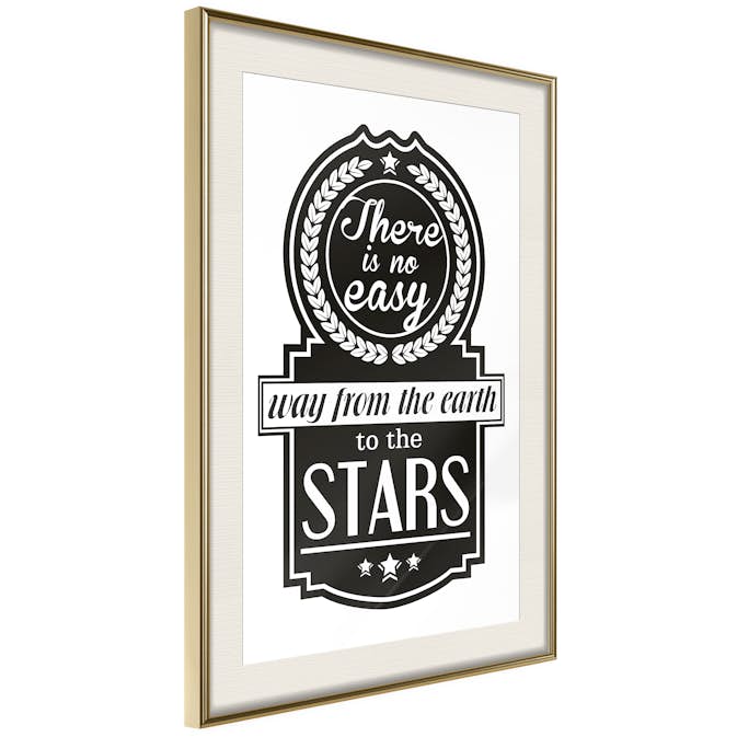 Poster Artgeist Affisch There Is No Easy Way From The Earth To The Stars