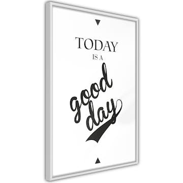 Poster Artgeist Affisch Today Is a Good Day