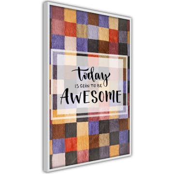 Poster Artgeist Affisch Today Is Goin To Be Awesome