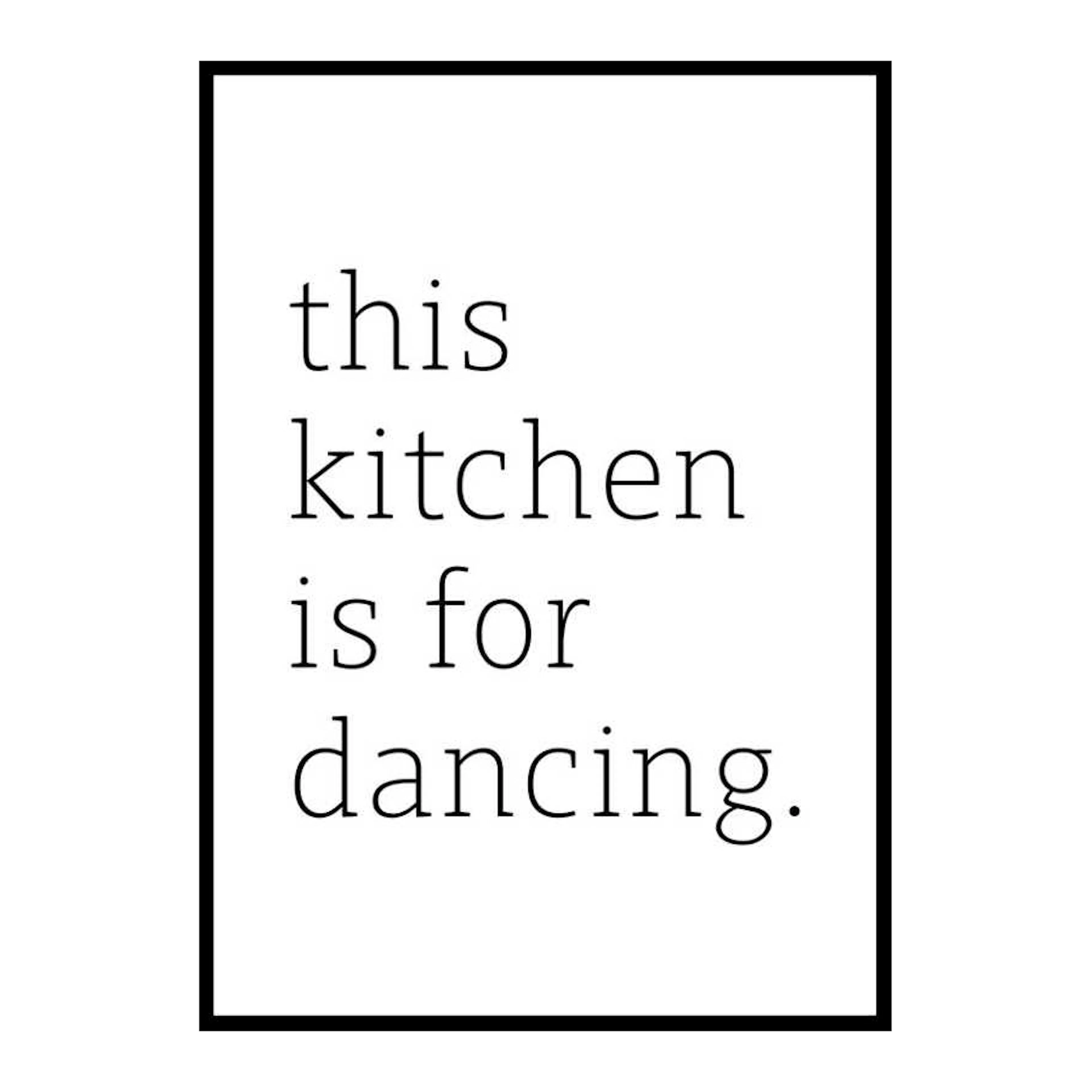 Kitchen Is For Dancing 50x70 cm