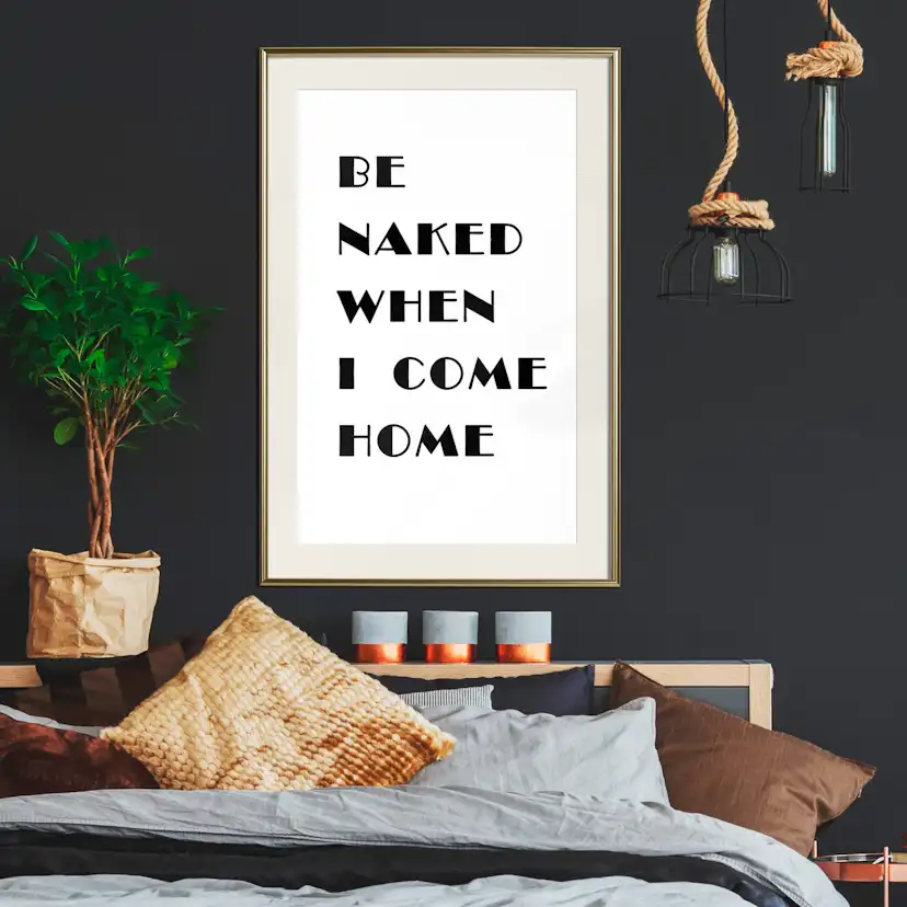 Poster Artgeist Affisch Be Naked When I Come Home