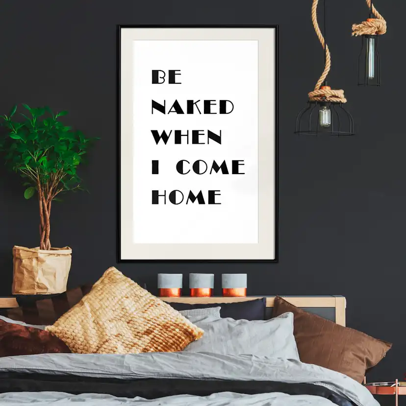 Poster Artgeist Affisch Be Naked When I Come Home