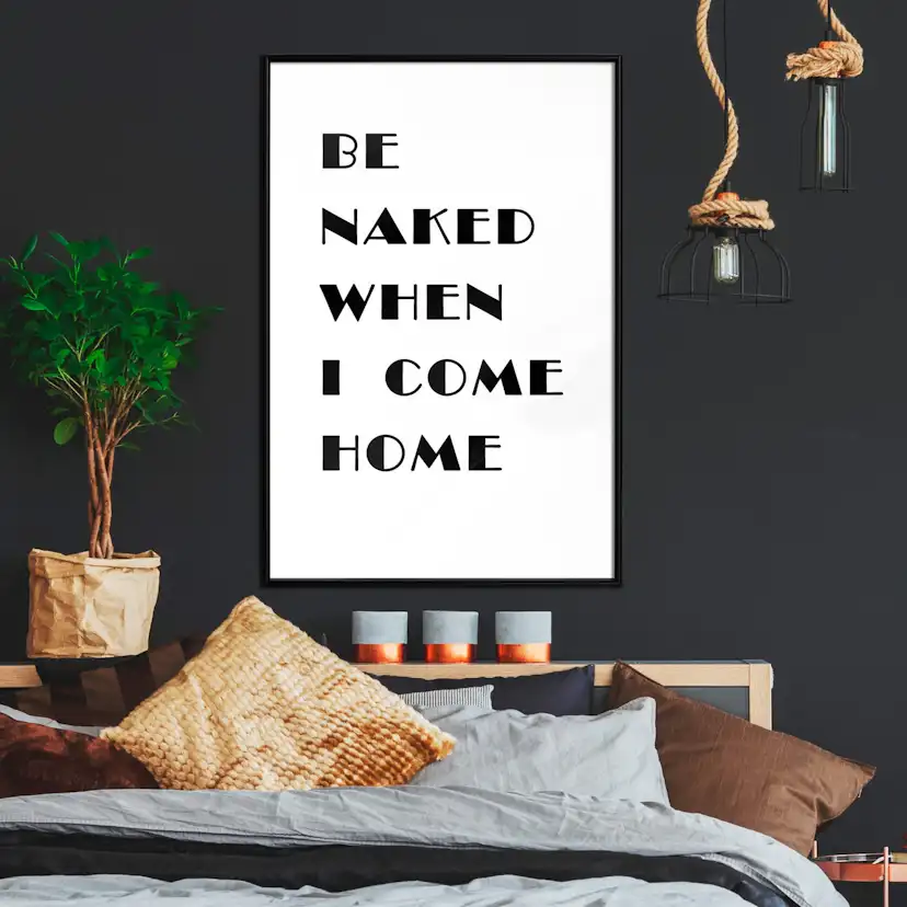 Poster Artgeist Affisch Be Naked When I Come Home