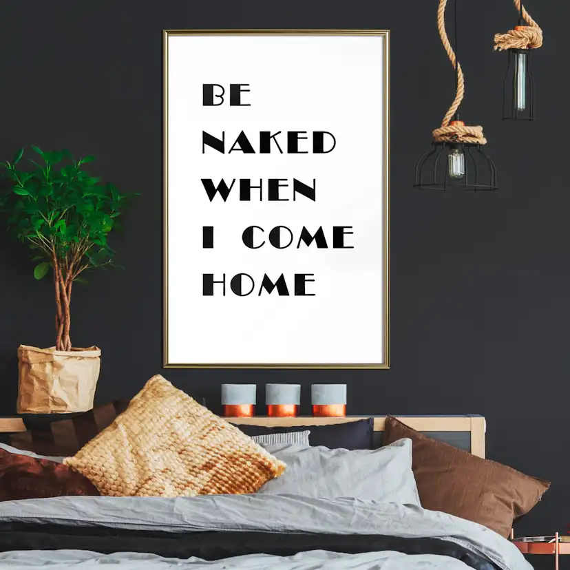 Poster Artgeist Affisch Be Naked When I Come Home