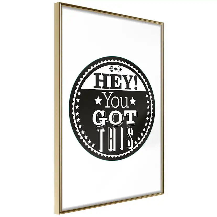 Poster Artgeist Affisch Hey! You Got This
