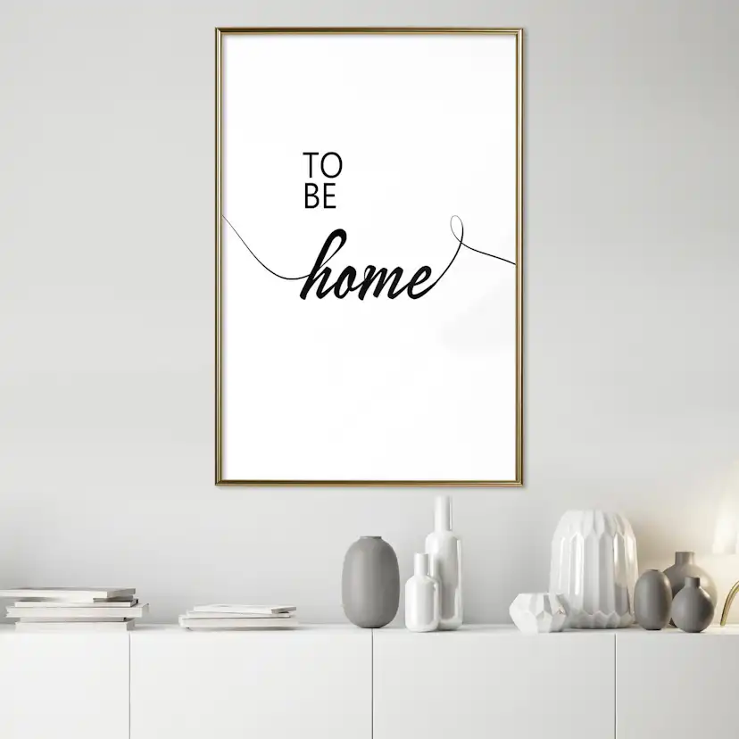 Poster Artgeist Affisch To Be Home