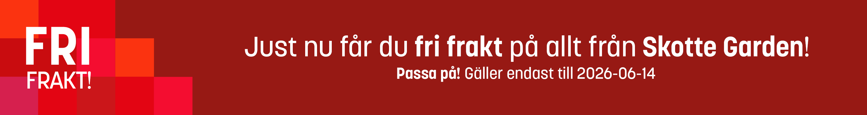 27/5-14/6 Fri frakt Skotte Garden