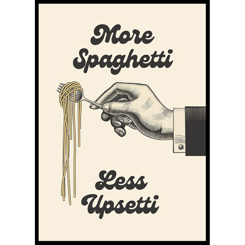 Poster Gallerix More Spaghetti Less Upsetti