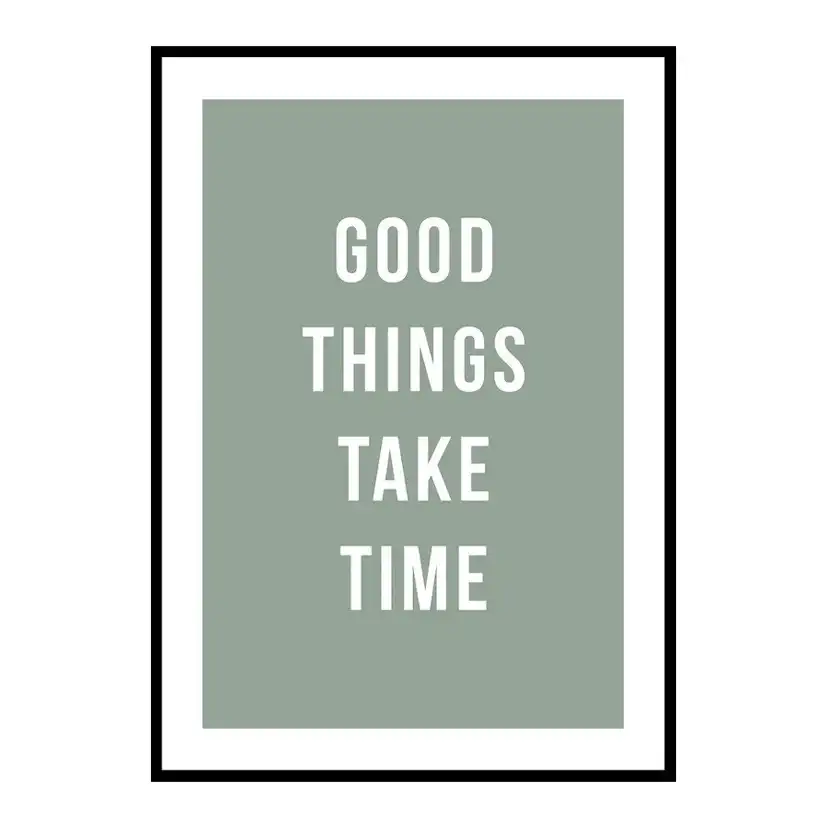 Poster Gallerix Good Things Take Time