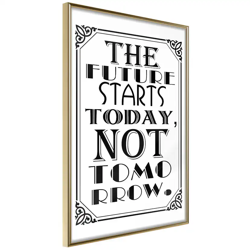 Poster Artgeist Affisch The Future Starts Today Not Tomorrow