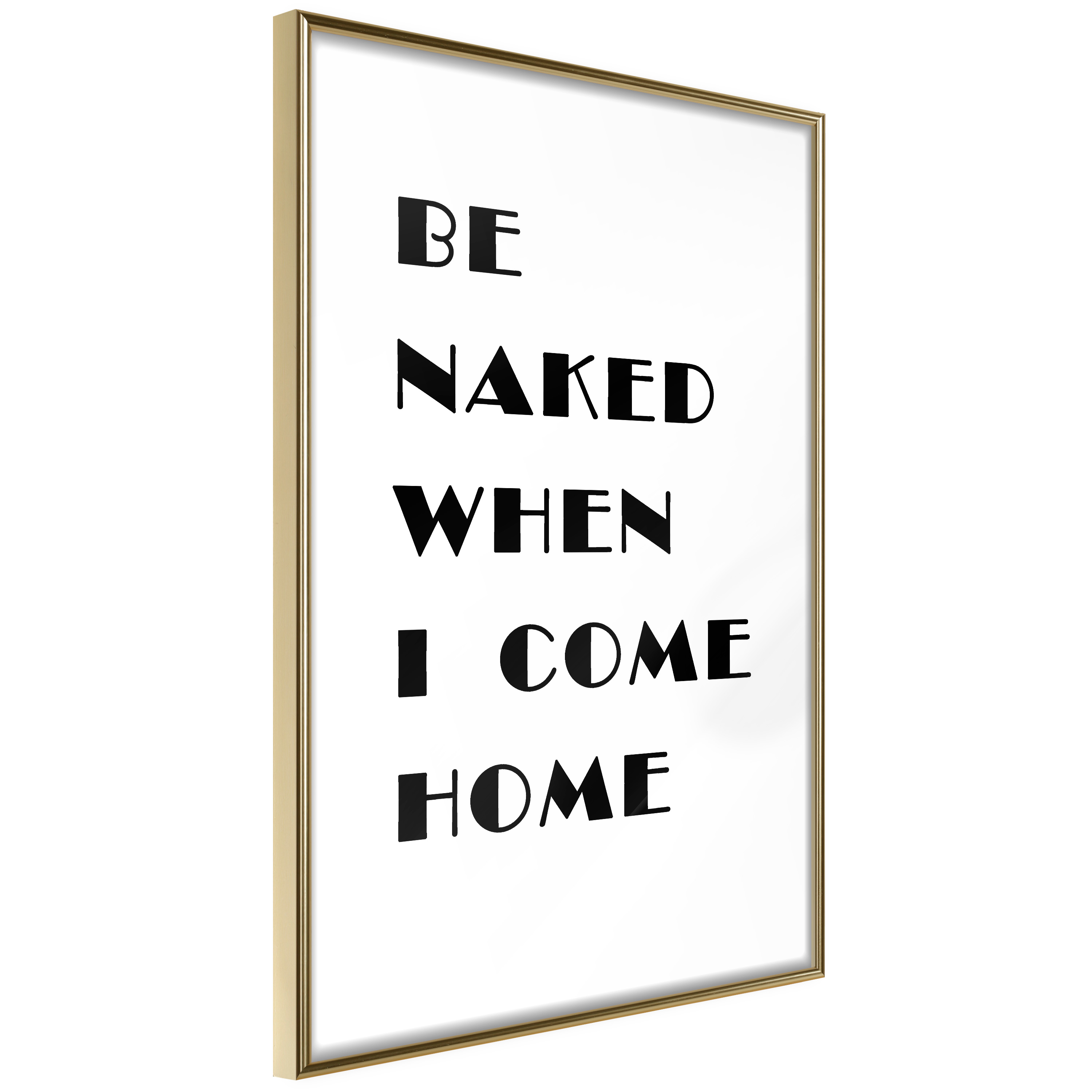Poster Artgeist Affisch Be Naked When I Come Home